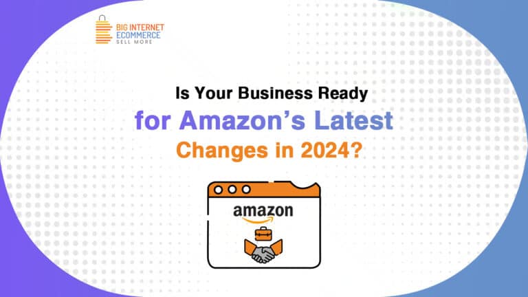 Is Your Business Ready for Amazon’s Latest Changes in 2024?