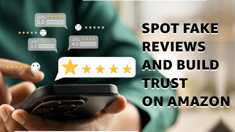 Spot Fake Reviews and Build Trust on Amazon: A Guide for Amazon Sellers