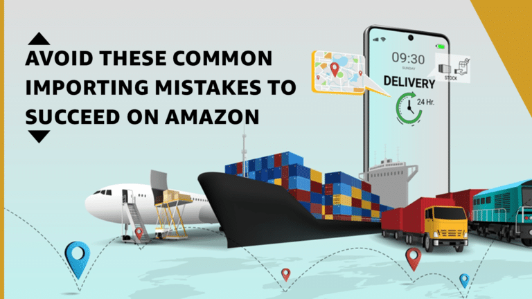 Avoid These Common Importing Mistakes to Succeed on Amazon