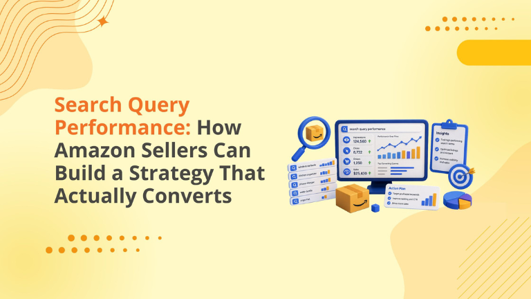 Search Query Performance: How Amazon Sellers Can Build a Strategy That Actually Converts